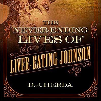 The Never Ending Lives of Liver Eating Johnson (Audiobook)