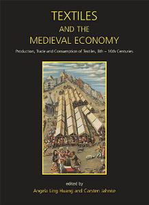 Textiles and the Medieval Economy  Production, Trade, and Consumption of Textiles, 8th-16th Centuries