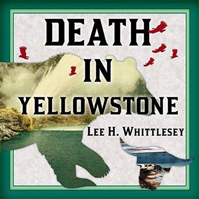Death in Yellowstone: Accidents and Foolhardiness in the First National Park (Audiobook)