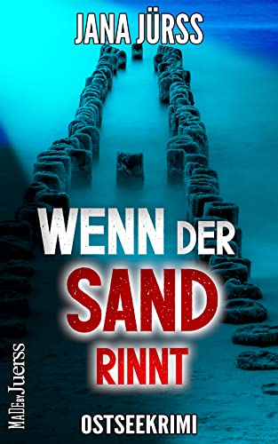 Jana J&uuml;r&szlig;  -  Wenn der Sand rinnt Ostseekrimi