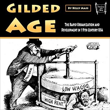 Gilded Age: The Rapid Urbanization and Development in 19th Century USA [Audiobook]
