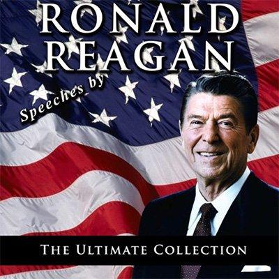Speeches by Ronald Reagan: The Ultimate Collection (Audiobook)