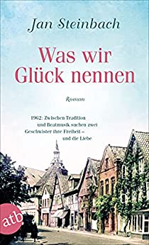 Cover: Jan Steinbach  -  Was wir Glück nennen: Roman