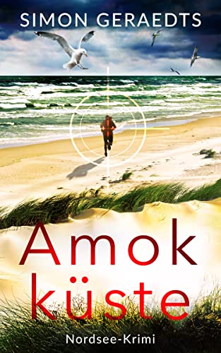 Cover: Simon Geraedts  -  Amokküste: Nordsee - Krimi (Sophie Jensen ermittelt 3)