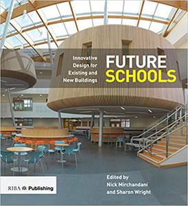Future Schools Innovative Design for Existing and New Buildings