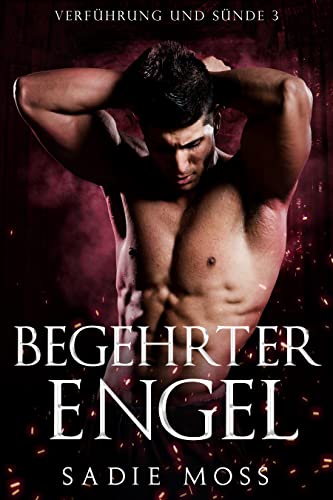 Sadie Moss  -  Begehrter Engel (Verf&uuml;hrung und S&uuml;nde 3)