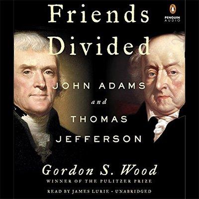 Friends Divided: John Adams and Thomas Jefferson (Audiobook)