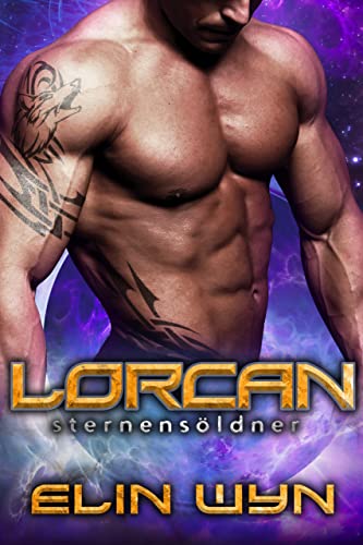 Elin Wyn  -  Lorcan  -  Sternens&ouml;ldner Alien Sci - Fi Romanze
