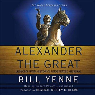 Alexander the Great: Lessons from History's Undefeated General (Audiobook)