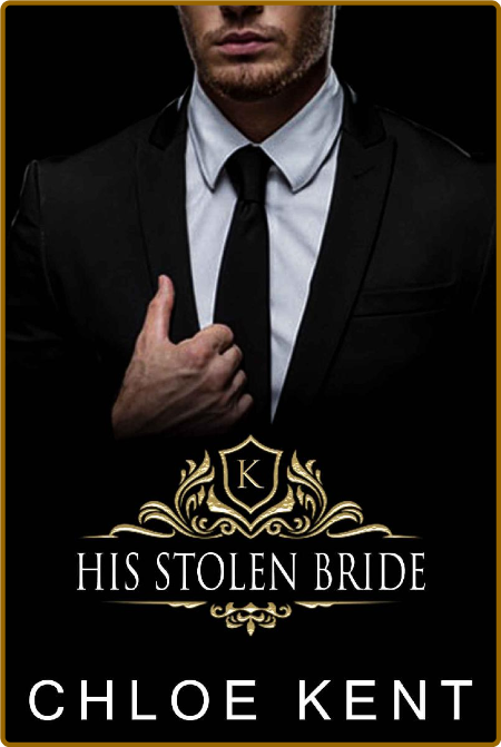 His Stolen Bride (The Knight Br - Chloe Kent
