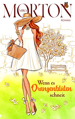 Mira Morton  -  Wenn es Orangenbl&uuml;ten schneit Liebesroman