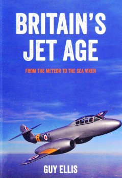 Britain's Jet Age: From the Meteor to the Sea Vixen