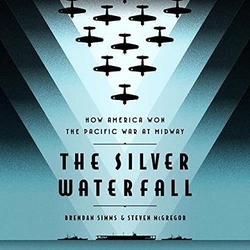 The Silver Waterfall: How America Won the War in the Pacific at Midway [Audiobook]
