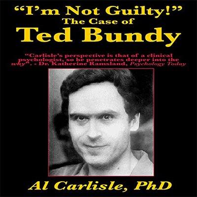 I'm Not Guilty: The Case of Ted Bundy (Audiobook)