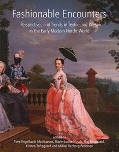 Fashionable Encounters  Perspectives and trends in textile and dress in the Early Modern Nordic World