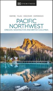 DK Eyewitness Pacific Northwest (DK Travel Guide)