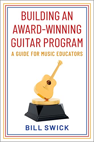 Building an Award-Winning Guitar Program A Guide for Music Educators