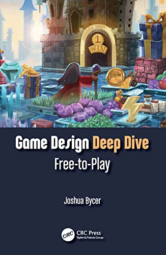 Game Design Deep Dive Free-to-Play (True EPUB)
