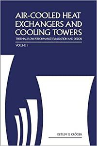 Air-Cooled Heat Exchangers and Cooling Towers Thermal-Flow Performance Evaluation and Design, Vol. 1 