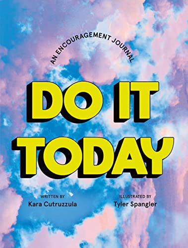 Do It Today An Encouragement Journal (Start Before You're Ready)