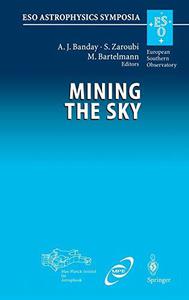 Mining the Sky Proceedings of the MPAESOMPE Workshop Held at Garching, Germany, July 31 - August 4, 2000