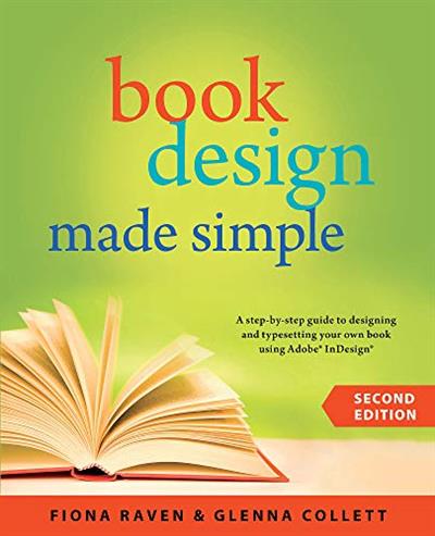 Book Design Made Simple A step-by-step guide to designing and typesetting your own book using Adobe InDesign, 2nd 2022 Edition