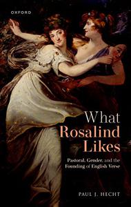 What Rosalind Likes Pastoral, Gender, and the Founding of English Verse