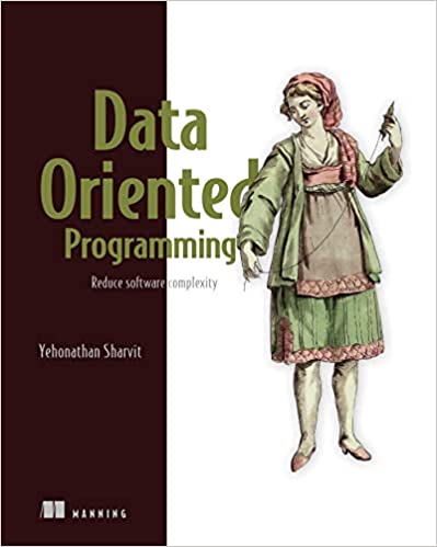 Data-Oriented Programming Reduce software complexity (Final Release)