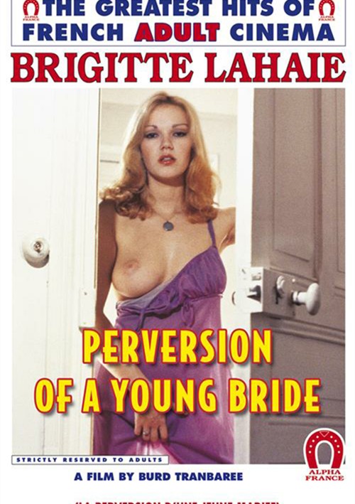 Perversion d une jeune mariée / Excès pornographiques / Perversions of a Young Bride / Развращение молодой невесты   , Michel Caputo , Danièle David, Mandarine André Miller)