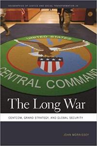 The Long War CENTCOM, Grand Strategy, and Global Security