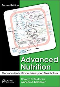 Advanced Nutrition Macronutrients, Micronutrients, and Metabolism, Second Edition