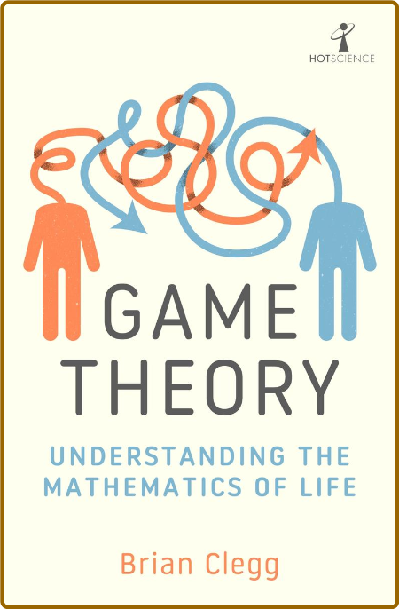 Brian Clegg - Game Theory 9383e9a511c7cf5eb5a7ebbfe3db4134