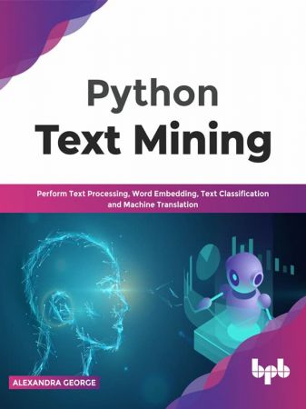 Python Text Mining Perform Text Processing, Word Embedding, Text Classification and Machine Translation