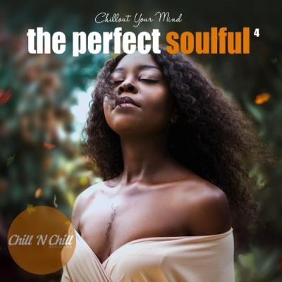 VA - The Perfect Soulful, Vol. 4: Chillout Your Mind (2022) (MP3)