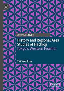 History and Regional Area Studies of Hachioji Tokyo's Western Frontier