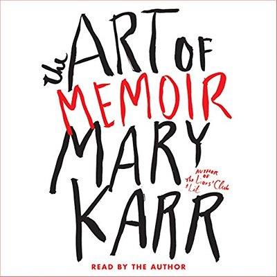 The Art of Memoir by Mary Karr (Audiobook)