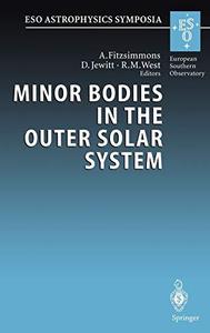 Minor Bodies in the Outer Solar System Proceedings of the ESO Workshop Held at Garching, Germany, 2-5 November 1998