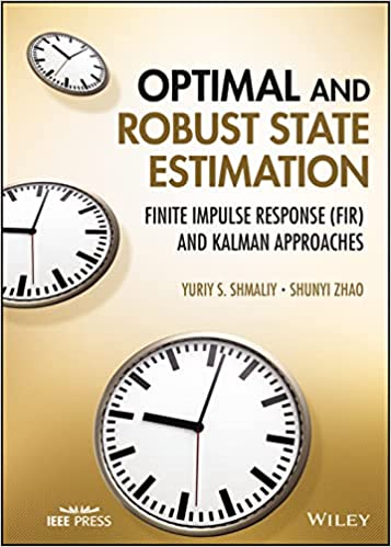 Optimal and Robust State Estimation Finite Impulse Response (FIR) and Kalman Approaches