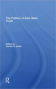 The Politics Of Eastwest Trade