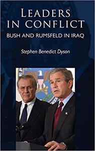 Leaders in conflict Bush and Rumsfeld in Iraq