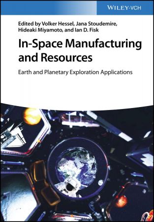 In-Space Manufacturing and Resources Earth and Planetary Exploration Applications