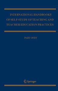 International Handbook of Self-Study of Teaching and Teacher Education Practices