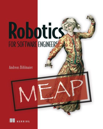 Robotics for Software Engineers (MEAP)