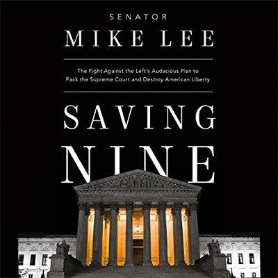 Saving Nine The Fight Against the Left's Audacious Plan to Pack the Supreme Court and Destroy American Liberty (Audiobook)