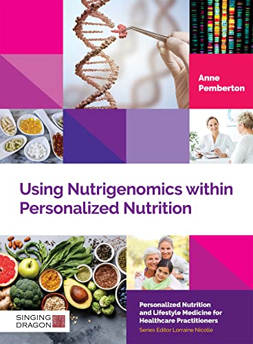Using Nutrigenomics within Personalized Nutrition A Practitioner's Guide