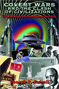 Covert Wars and the Clash of Civilizations UFOS, Oligarchs and Space Secrecy Ed 10