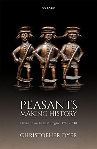 Peasants Making History Living In an English Region 1200-1540