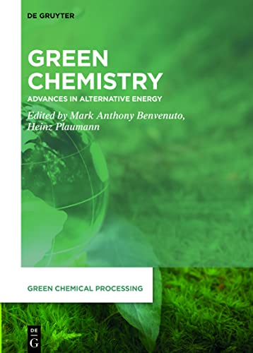 Green Chemistry Advances in Alternative Energy (Green Chemical Processing)