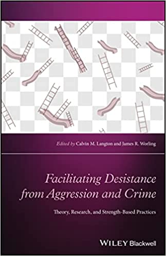 Facilitating Desistance from Aggression and Crime Theory, Research, and Strength-Based Practices
