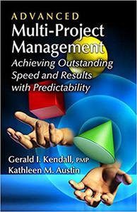 Advanced Multi-Project Management Achieving Outstanding Speed and Results with Predictability